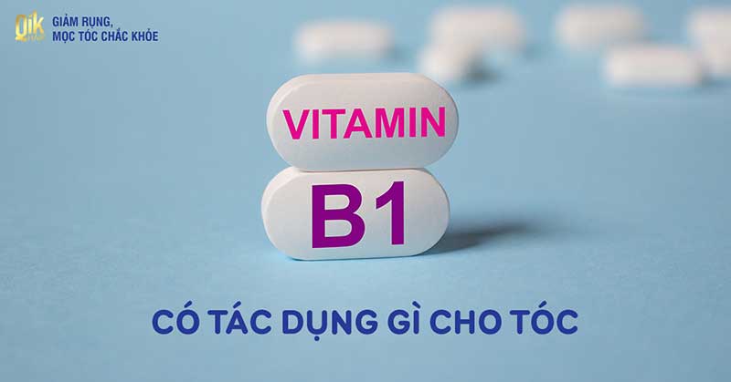 vitamin b1 có tác dụng gì cho tóc